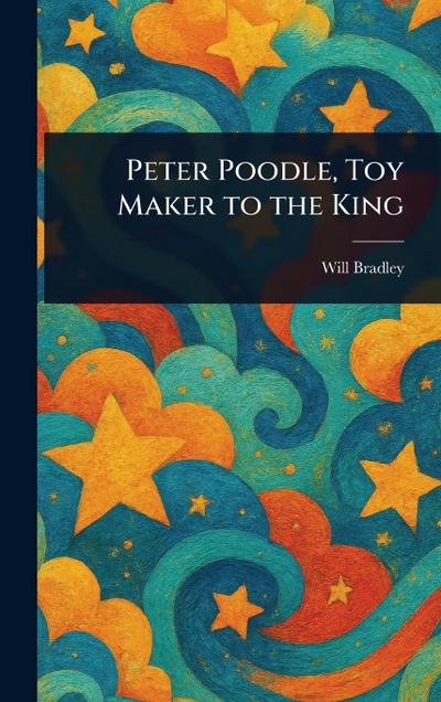 Peter Poodle, Toy Maker to the King