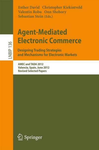 Agent-Mediated Electronic Commerce.Designing Trading Strategies and Mechanisms for Electronic Markets