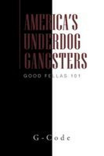 America’s Underdog Gangsters