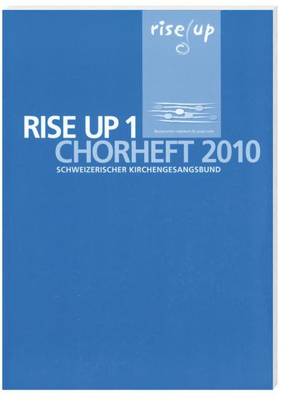 Rise up 1, Chorheft 2010: Schweizerischer Kirchengesangsbund