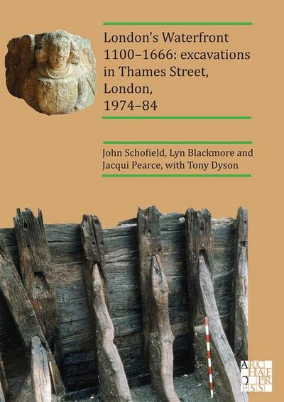 London’s Waterfront 1100-1666: Excavations in Thames Street, London, 1974-84