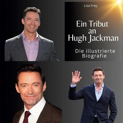 Ein Tribut an <br> Hugh Jackman