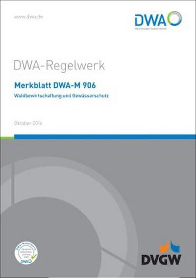 Merkblatt DWA-M 906 Waldbewirtschaftung und Gewässerschutz
