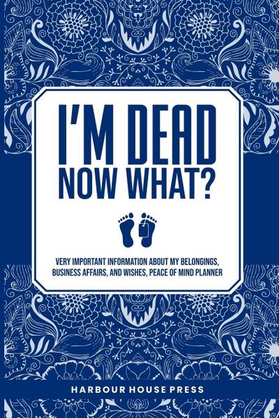 I Am Dead Now What?