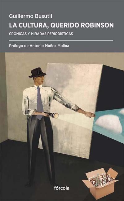 La cultura, querido Robinson : crónicas y miradas periodísticas