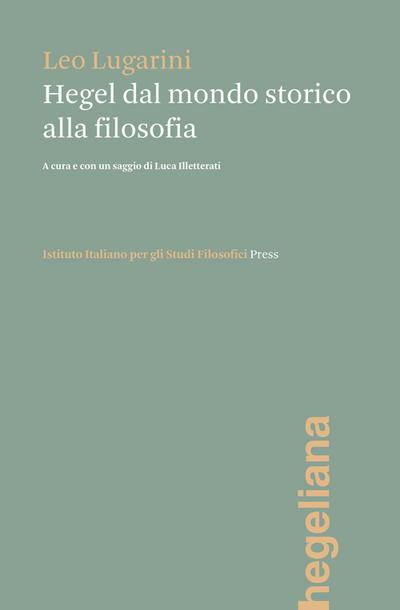 Lugarini, L: Hegel dal mondo storico alla filosofia