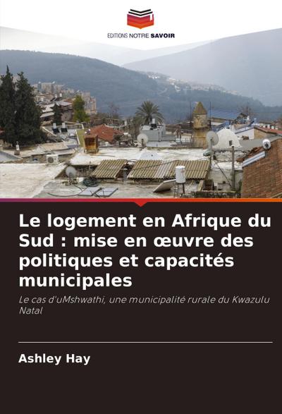 Le logement en Afrique du Sud : mise en ¿uvre des politiques et capacités municipales