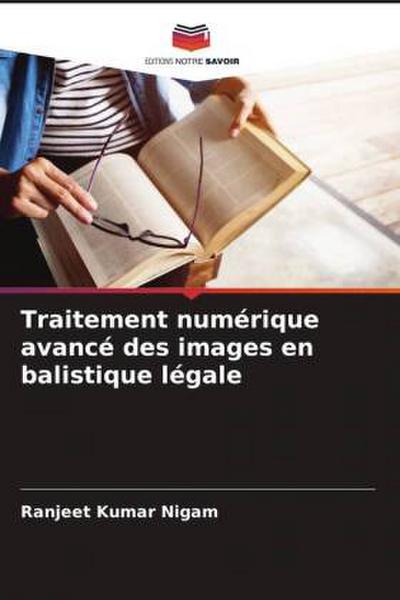 Traitement numérique avancé des images en balistique légale