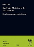 Das Teatro Marittimo in der Villa Hadriana: Neue Untersuchungen zur Architektur (Phoibos Humanities Series)