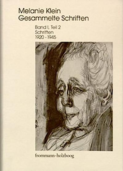 Melanie Klein: Gesammelte Schriften / Band I,2: Schriften 1920-1945, Teil 2
