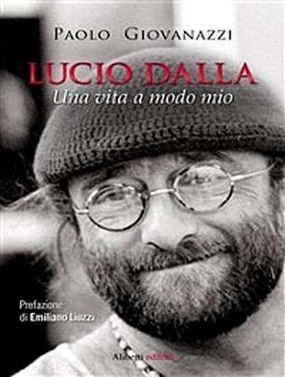 Lucio Dalla. Una vita a modo mio