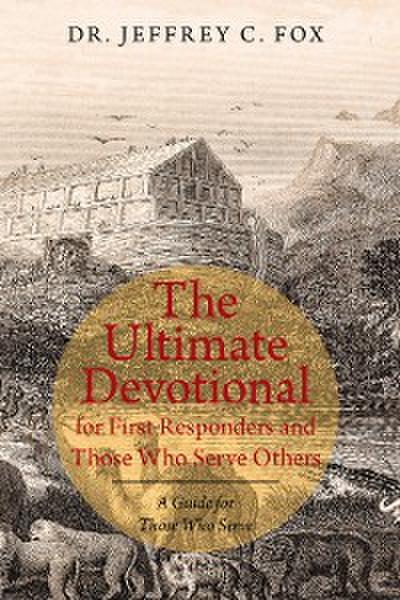 The Ultimate Devotional for First Responders and Those Who Serve Others