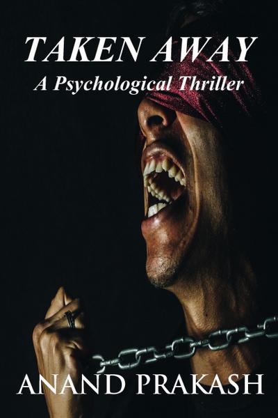 Taken Away: A Psychological Thriller (Fiction Series)
