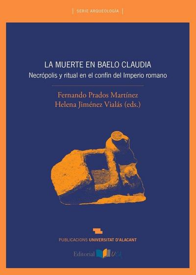 La muerte en Baelo Claudia : necrópolis y ritual en el confín del Imperio Romano