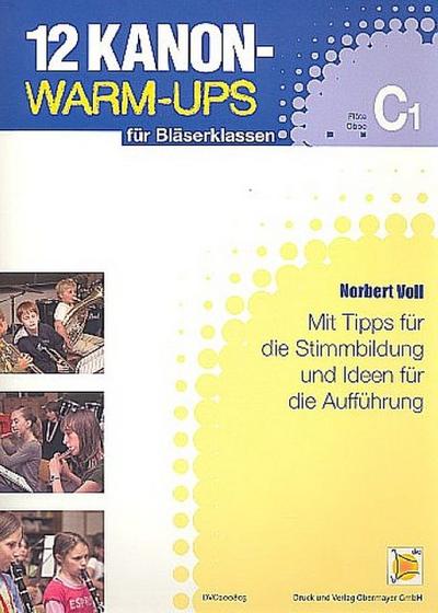 12 Kanon-Warm-Ups: für Bläserklassen1. Stimme in C (Flöte/Oboe)