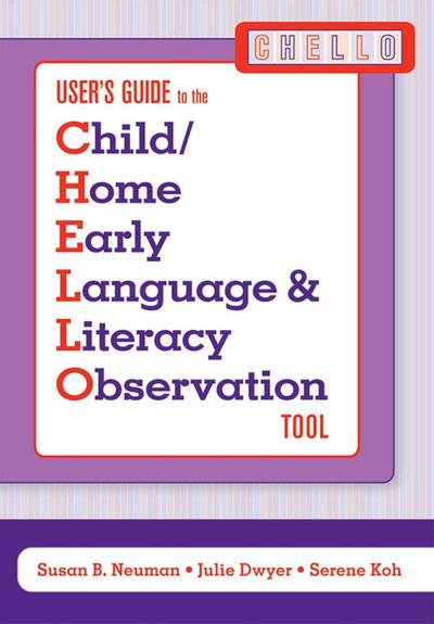 User’s Guide to the Child/Home Early Language and Literacy Observation Tool (Chello)