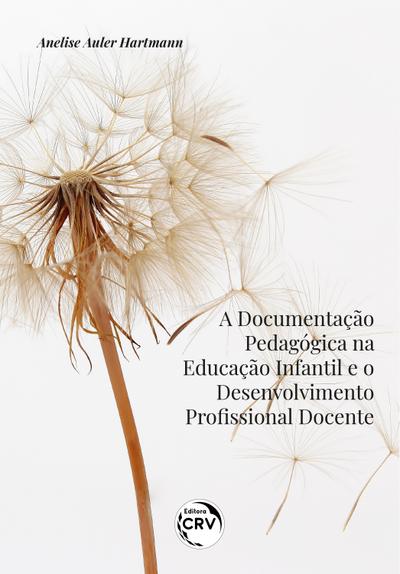 A DOCUMENTAÇÃO PEDAGÓGICA NA EDUCAÇÃO INFANTIL E O DESENVOLVIMENTO PROFISSIONAL DOCENTE