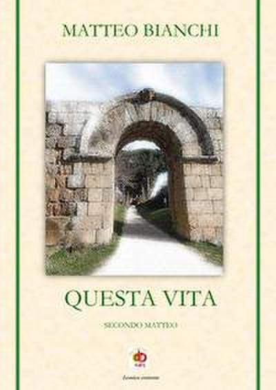 Bianchi, M: Questa vita. Secondo Matteo