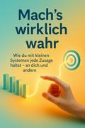 Mach’s wirklich wahr