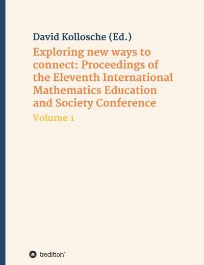 Exploring new ways to connect: Proceedings of the Eleventh International Mathematics Education and Society Conference