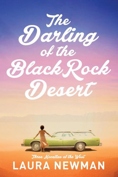The Darling of the Blackrock Desert: Three Novellas Set in the West