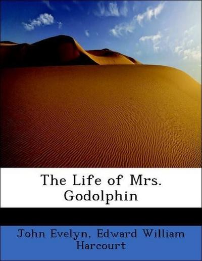 Evelyn, J: Life of Mrs. Godolphin