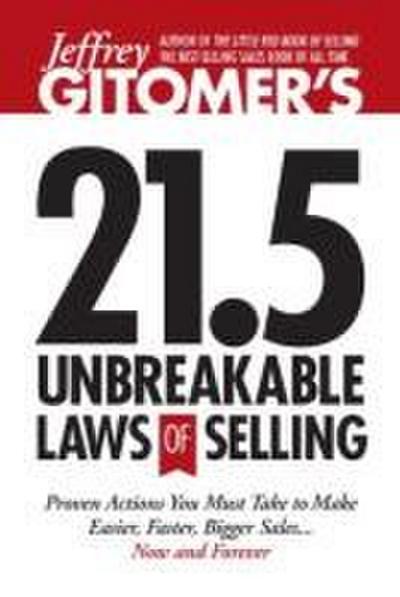 Jeffrey Gitomer’s 21.5 Unbreakable Laws of Selling