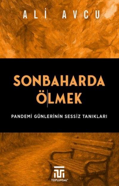 Sonbaharda Ölmek - Pandemi Günlerinin Sessiz Taniklari