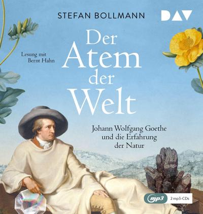 Der Atem der Welt. Johann Wolfgang Goethe und die Erfahrung der Natur