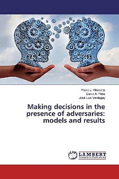 Making decisions in the presence of adversaries: models and results