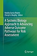 A Systems Biology Approach to Advancing Adverse Outcome Pathways for Risk Assessment