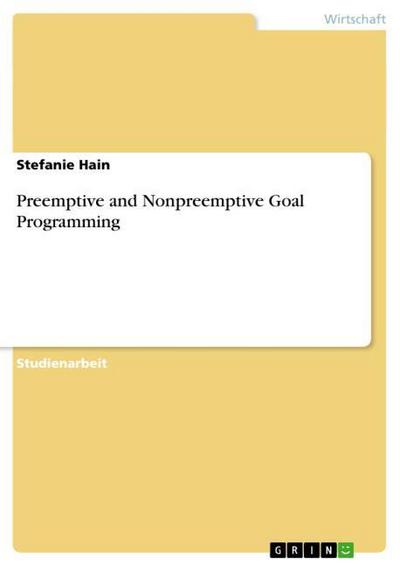 Preemptive and Nonpreemptive Goal Programming - Stefanie Hain