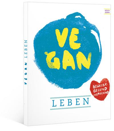 vegan: leben, bewusst - gesund - inspirierend