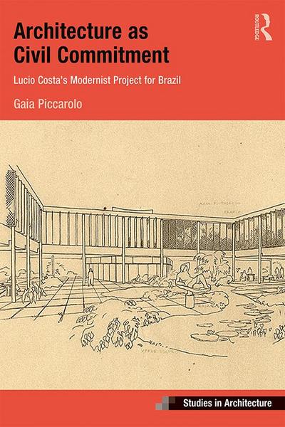 Architecture as Civil Commitment: Lucio Costa’s Modernist Project for Brazil