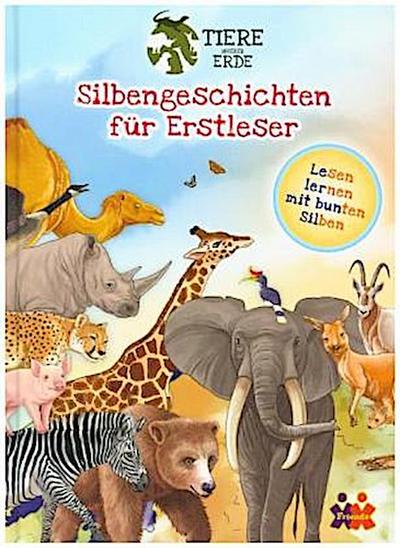 Tiere unserer Erde. Silbengeschichten für Erstleser