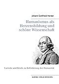 Humanismus als Herzensbildung und schöne Wissenschaft