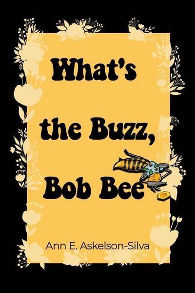 What’s the Buzz, Bob Bee?
