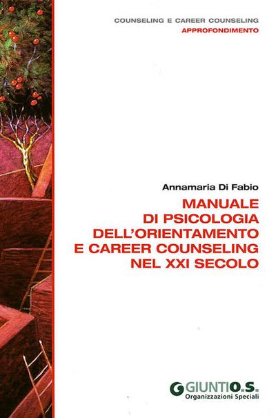 Manuale di psicologia dell’orientamento e career counseling nel XXI secolo