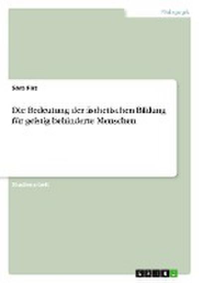 Die Bedeutung der ästhetischen Bildung für geistig behinderte Menschen - Sara Pirs