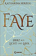 Faye - Herz aus Licht und Lava