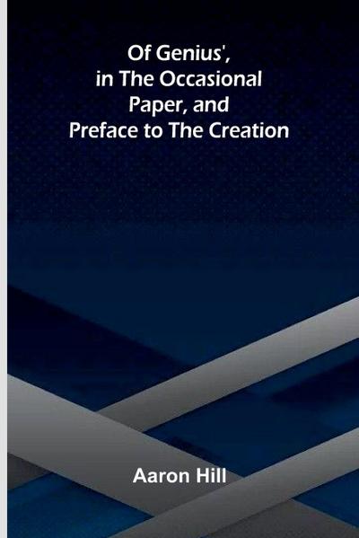 Of Genius’, in The Occasional Paper, and Preface to The Creation