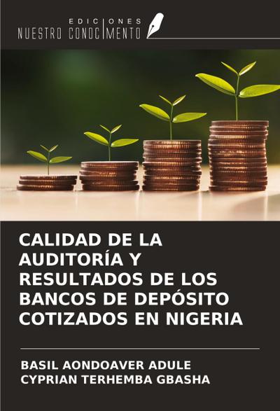 CALIDAD DE LA AUDITORÍA Y RESULTADOS DE LOS BANCOS DE DEPÓSITO COTIZADOS EN NIGERIA