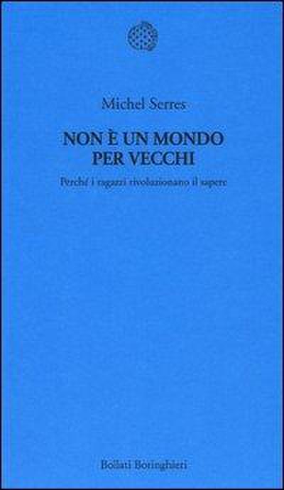 Non è un mondo per vecchi. Perché i ragazzi rivoluzionano il sapere