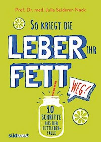 So kriegt die Leber ihr Fett weg!
