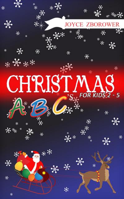 Christmas ABCs -- For Kids 2 - 5 (Baby and Toddler Series, #1)