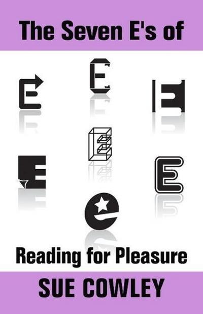 The Seven E’s of Reading for Pleasure (Alphabet Sevens, #4)