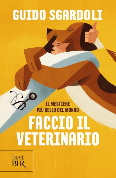 Il mestiere più bello del mondo. Faccio il veterinario