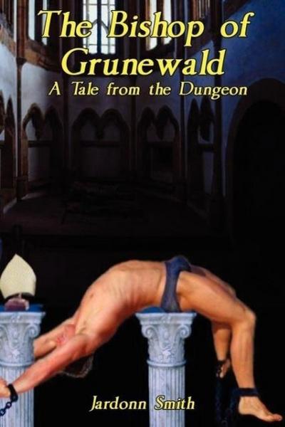 The Bishop of Grunewald: A Tale from the Dungeon
