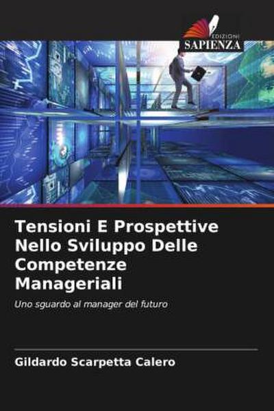 Tensioni E Prospettive Nello Sviluppo Delle Competenze Manageriali