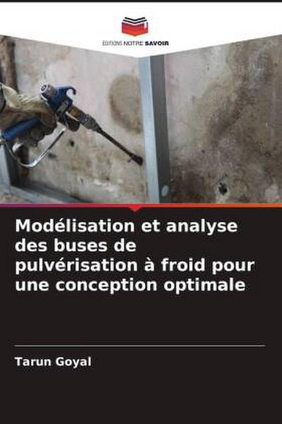 Modélisation et analyse des buses de pulvérisation à froid pour une conception optimale